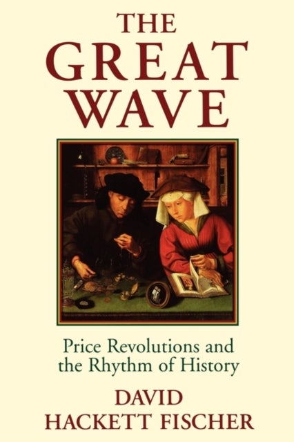 The Great Wave - Price Revolutions and the Rhythm of History