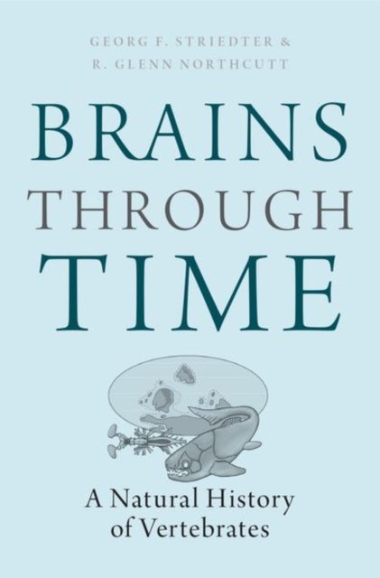 Brains Through Time - A Natural History of Vertebrates
