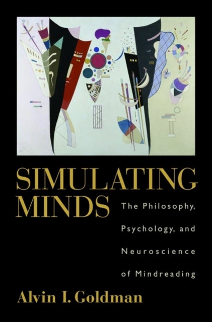 Simulating Minds - The Philosophy, Psychology, and Neuroscience of Mindreading