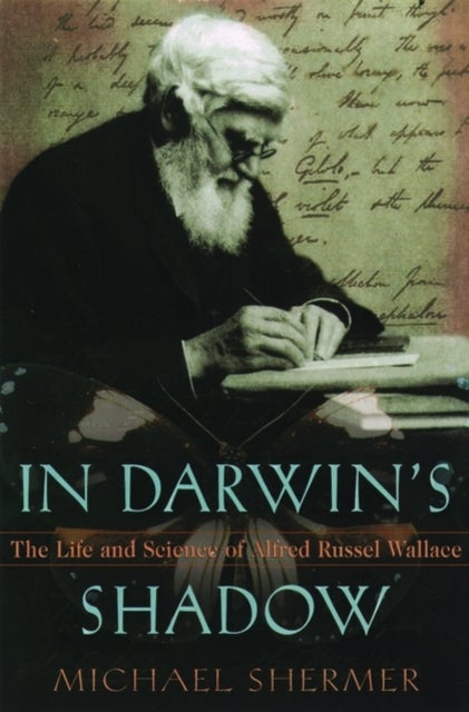 In Darwin's Shadow - The Life and Science of Alfred Russel Wallace - A Biographical Study on the Psychology of History