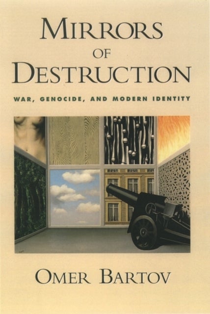 Mirrors of Destruction - War, Genocide, and Modern Identity
