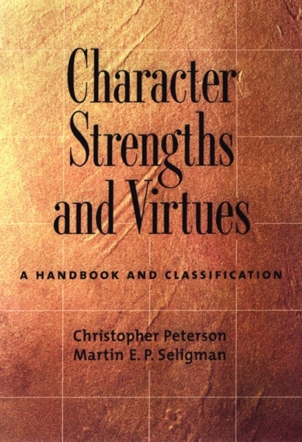 Character Strengths and Virtues - A Handbook and Classification