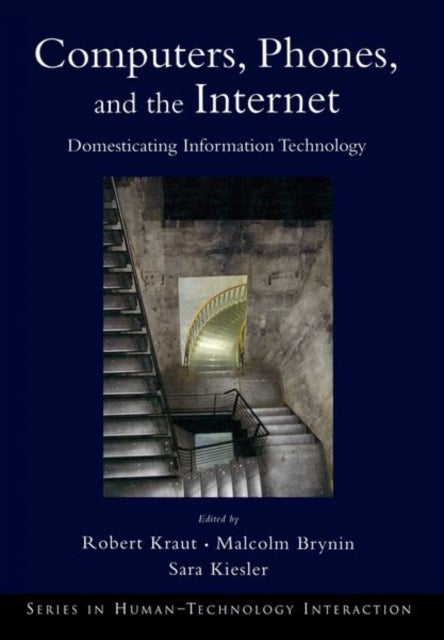 Computers, Phones, and the Internet - Domesticating Information Technology