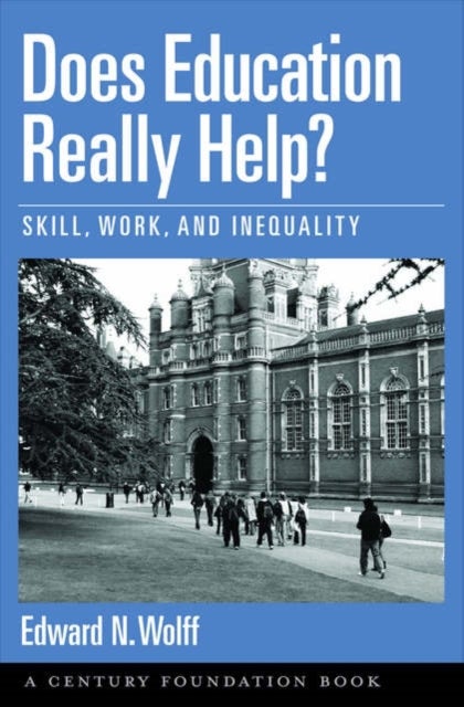 Does Education Really Help? - Skill, Work, and Inequality