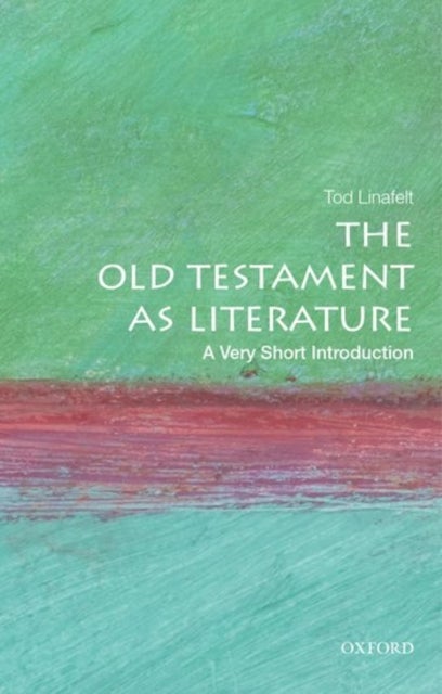 The Hebrew Bible as Literature: A Very Short Introduction - A Very Short Introduction
