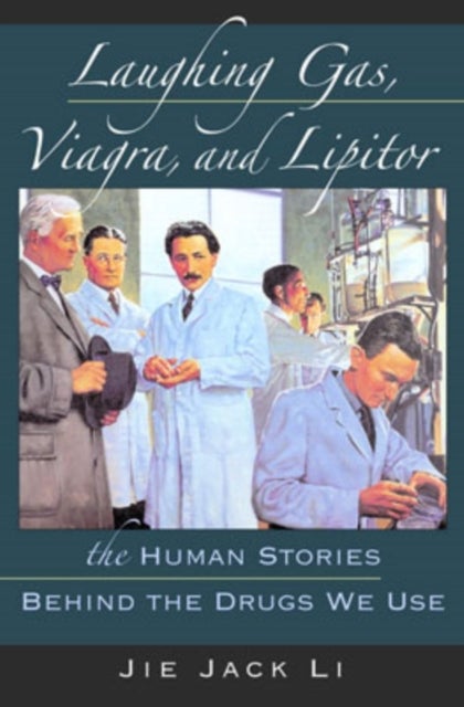 Laughing Gas, Viagra, and Lipitor - The Human Stories Behind the Drugs We Use