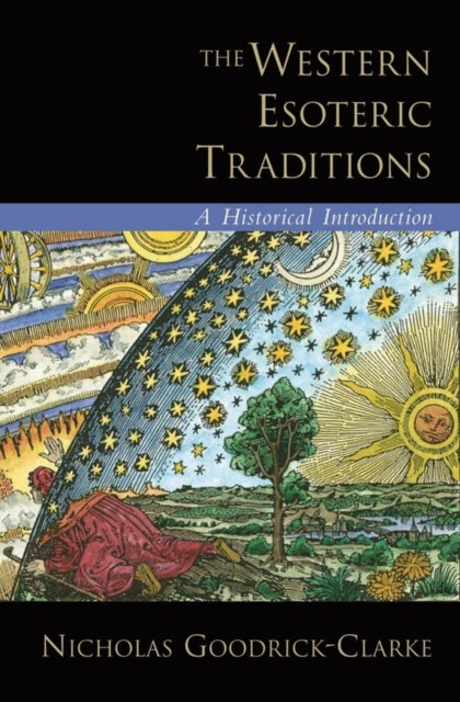 The Western Esoteric Traditions - A Historical Introduction