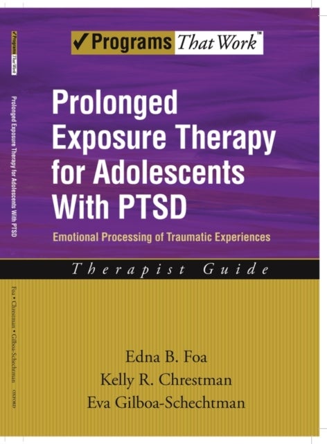 Prolonged Exposure Therapy for Adolescents with PTSD Therapist Guide - Emotional Processing of Traumatic Experiences