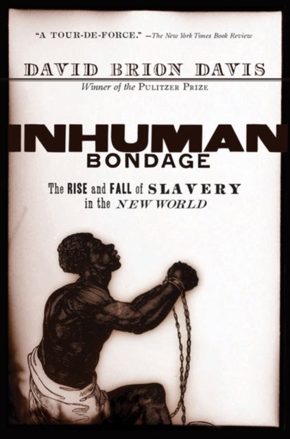Inhuman Bondage - The Rise and Fall of Slavery in the New World