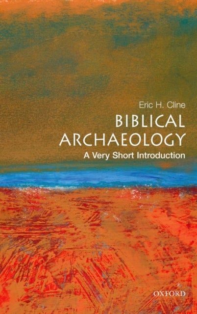 Biblical Archaeology: A Very Short Introduction - A Very Short Introduction