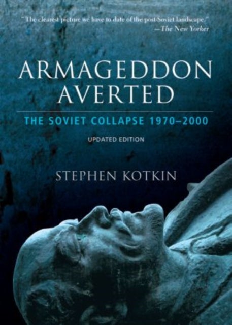 Armageddon Averted - The Soviet Collapse, 1970-2000