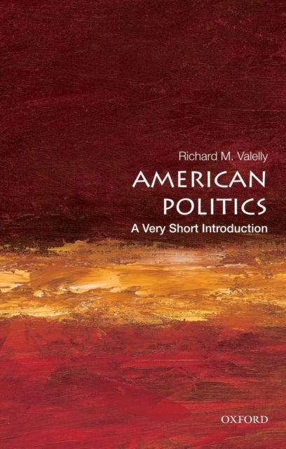 American Politics: A Very Short Introduction - A Very Short Introduction