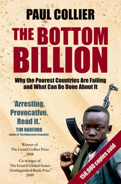 The Bottom Billion - Why the Poorest Countries are Failing and What Can Be Done About It