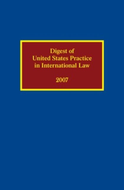 Digest of United States Practice in International Law 2007
