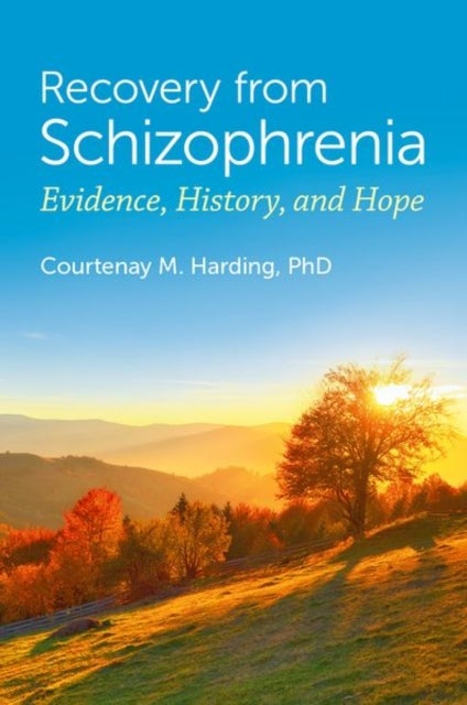 Recovery from Schizophrenia - Evidence, History, and Hope