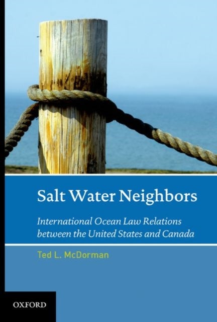 Salt Water Neighbors - International Ocean Law Relations Between the United States and Canada