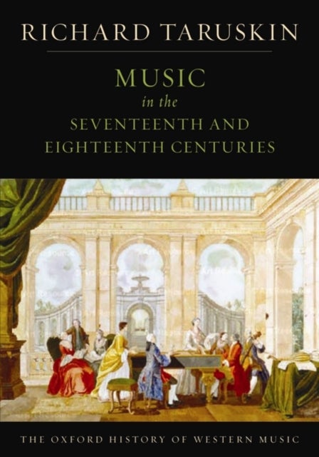 The Oxford History of Western Music: Volume 2: Music In The Seventeenth And Eighteenth Centuries