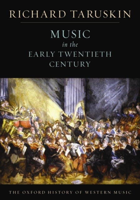The Oxford History of Western Music: Volume 4: Music in the Early Twentieth Century