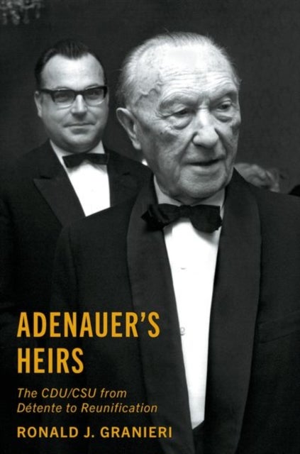 Adenauer's Heirs - The CDU/CSU from Detente to Reunification