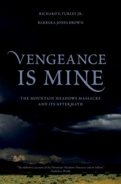 Vengeance Is Mine - The Mountain Meadows Massacre and Its Aftermath
