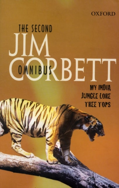 The Second Jim Corbett Omnibus - `My India', `Jungle Lore', `Tree Tops'