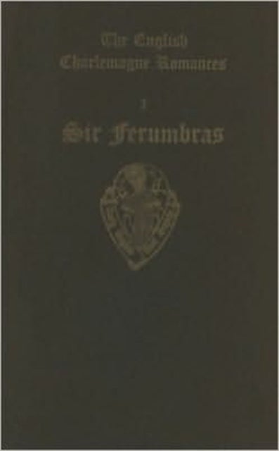 The English Charlemagne Romances I: Sir Ferumbras
