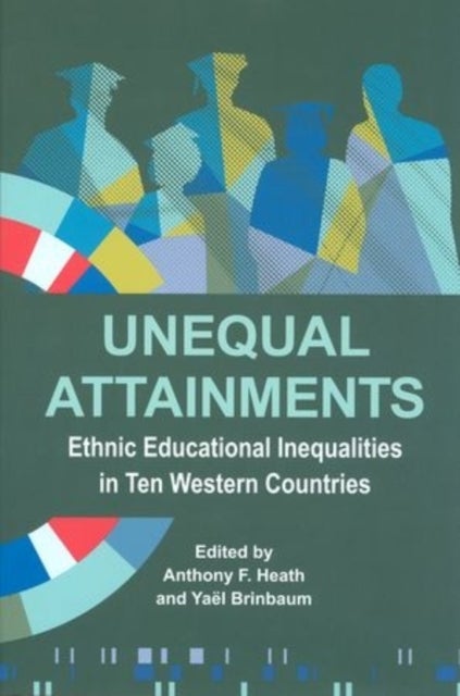 Unequal Attainments - Ethnic educational inequalities in ten Western countries