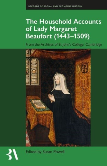The Household Accounts of Lady Margaret Beaufort (1443-1509) - From the Archives of St John's College, Cambridge