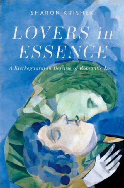 Lovers in Essence - A Kierkegaardian Defense of Romantic Love