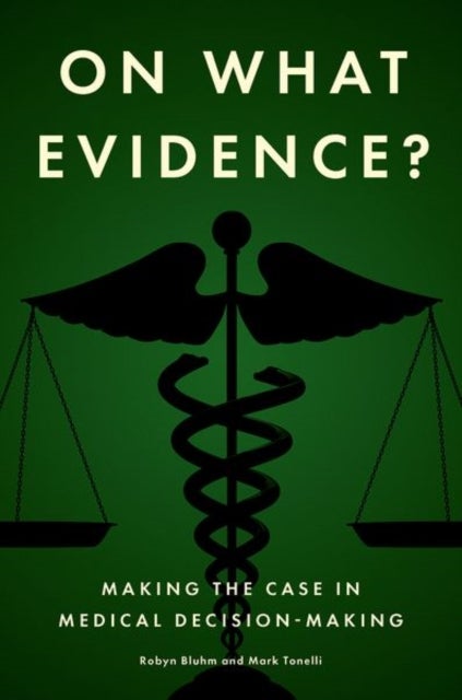 On What Evidence? - Making the Case in Medical Decision-Making