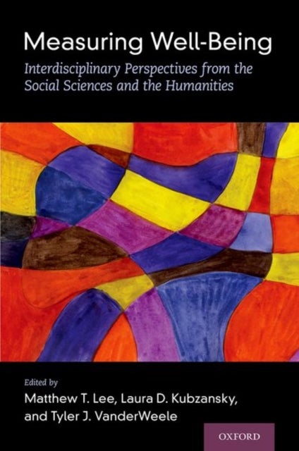 Measuring Well-Being - Interdisciplinary Perspectives from the Social Sciences and the Humanities