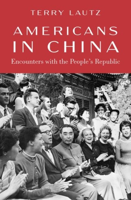Americans in China - Encounters with the People's Republic