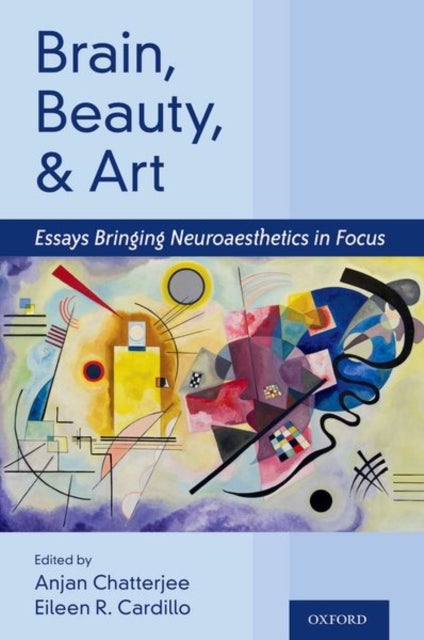 Brain, Beauty, and Art - Essays Bringing Neuroaesthetics into Focus