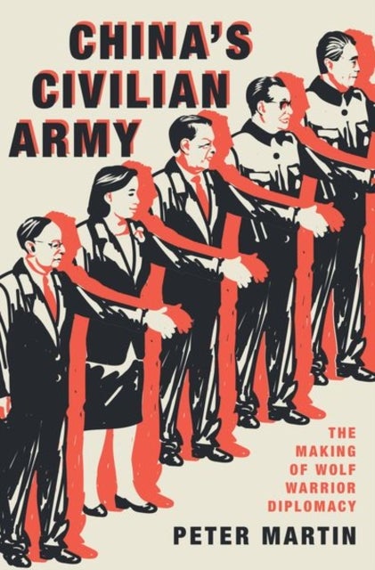 China's Civilian Army - The Making of Wolf Warrior Diplomacy