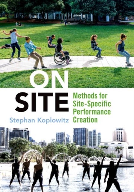 On Site - Methods for Site-Specific Performance Creation