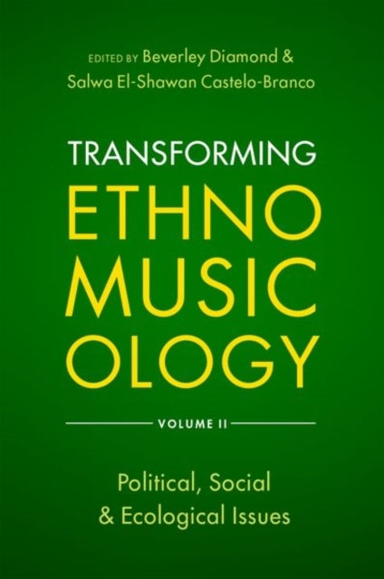 Transforming Ethnomusicology Volume II - Political, Social & Ecological Issues