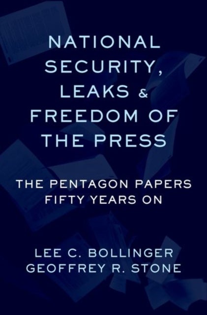 National Security, Leaks and Freedom of the Press - The Pentagon Papers Fifty Years On