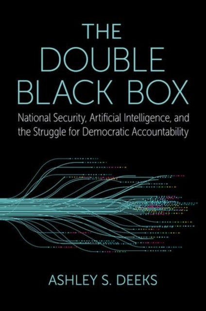 The Double Black Box - National Security, Artificial Intelligence, and the struggle for Democratic Accountability