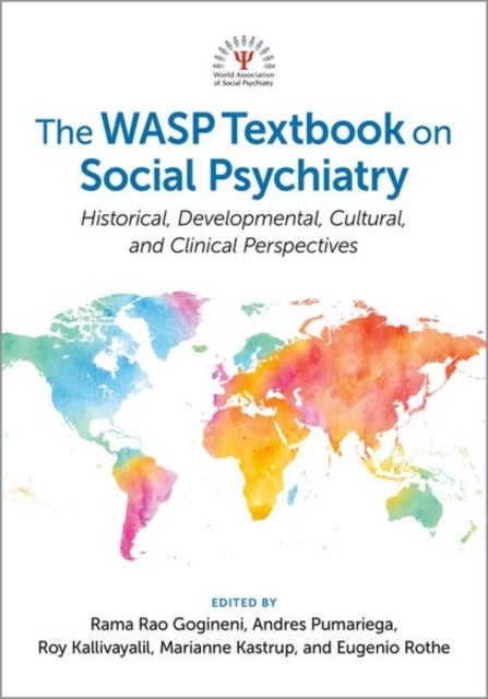 The WASP Textbook on Social Psychiatry - Historical, Developmental, Cultural, and Clinical Perspectives