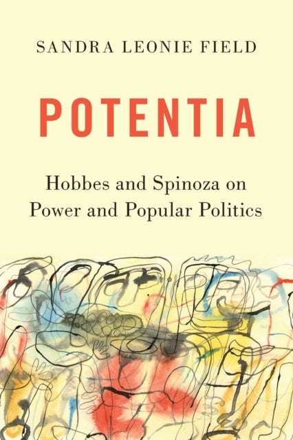 Potentia - Hobbes and Spinoza on Power and Popular Politics