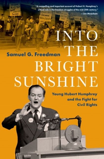 Into the Bright Sunshine - Young Hubert Humphrey and the Fight for Civil Rights