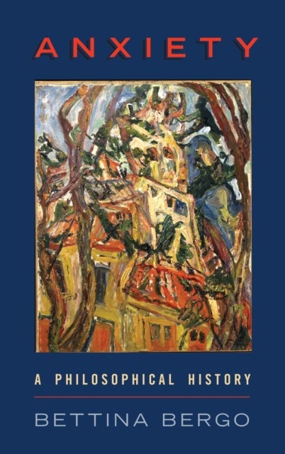 Anxiety - A Philosophical History
