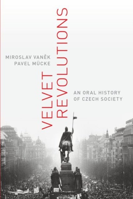 Velvet Revolutions - An Oral History of Czech Society