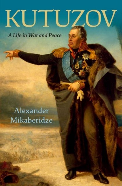 Kutuzov - A Life in War and Peace