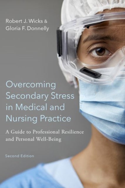 Overcoming Secondary Stress in Medical and Nursing Practice - A Guide to Professional Resilience and Personal Well-Being