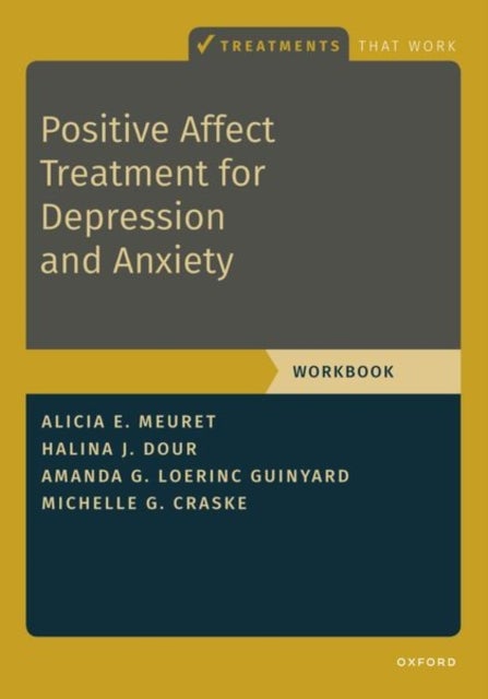 Positive Affect Treatment for Depression and Anxiety - Workbook