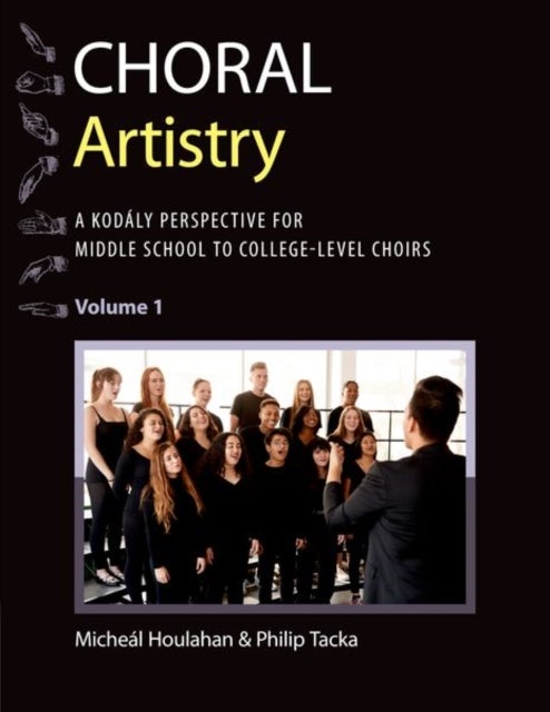 Choral Artistry - A Kodaly Perspective for Middle School to College-Level Choirs, Volume 1