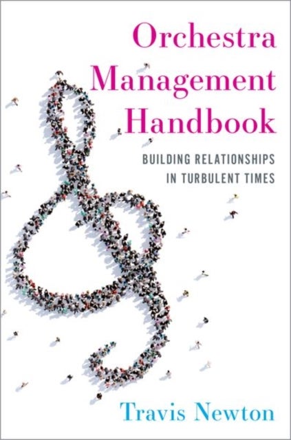 Orchestra Management Handbook - Building Relationships in Turbulent Times