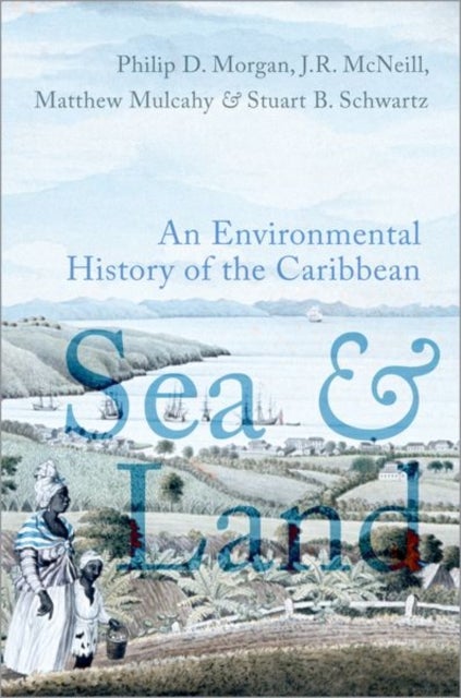 Sea and Land - An Environmental History of the Caribbean