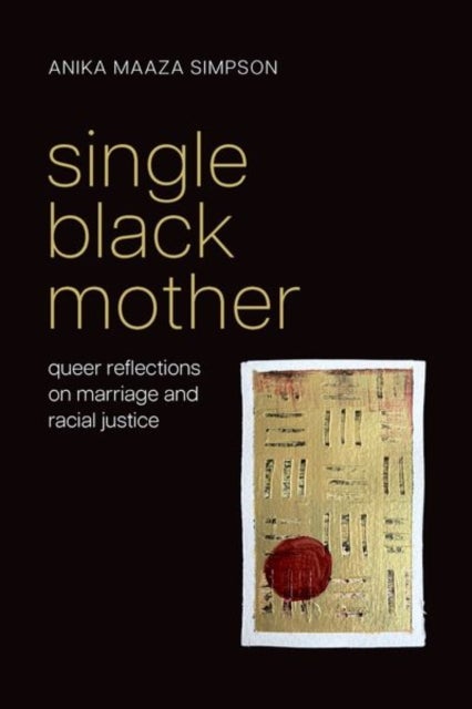 Single Black Mother - Queer Reflections on Marriage and Racial Justice
